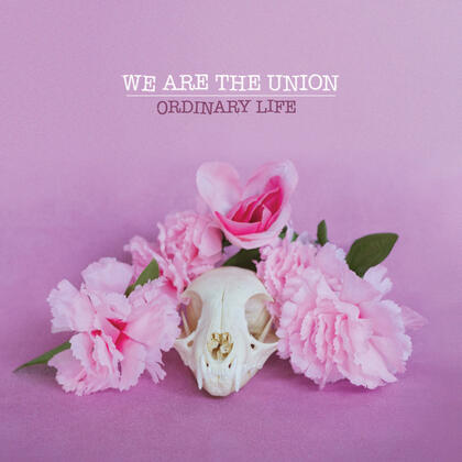 Album art for "Ordinary Life" by We Are The Union..