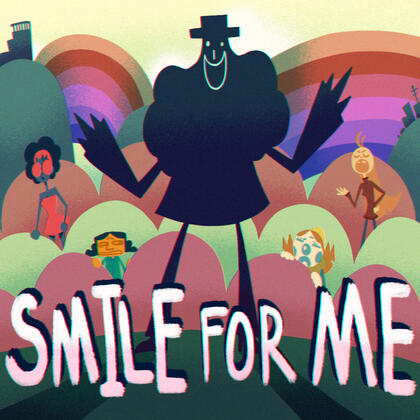 Cover art for Smile For Me. It features Dr. Habit, a dark silhouette with a happy face doodled on. Behind him are pastel hills and rainbows, several other characters among the scenery. They are arguing, and look nervous.